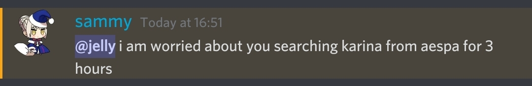 A screenshot of a Discord message from user sammy. It says: @jelly i am worried about you searching karina from aespa for 3 hours